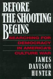 Cover of Before the Shooting Begins: Searching for Democracy in America's Culture War