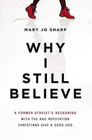 Cover of Why I Still Believe: A Former Atheist’s Reckoning with the Bad Reputation Christians Give a Good God