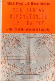 Cover of The Social Construction of Reality: A Treatise in the Sociology of Knowledge