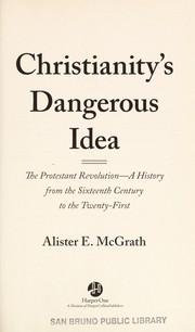 Cover of Christianity's Dangerous Idea: The Protestant Revolution – A History from the Sixteenth Century to the Twenty-First