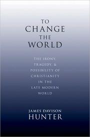 Cover of To Change the World: The Irony, Tragedy, & Possibility of Christianity in the Late Modern World
