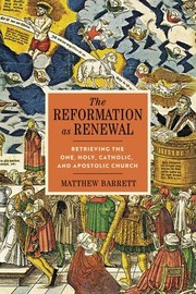 Cover of The Reformation as Renewal: Retrieving the One, Holy, Catholic, and Apostolic Church