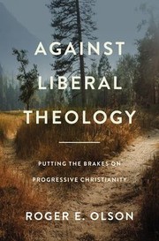 Cover of Against Liberal Theology: Putting the Brakes on Progressive Christianity