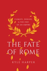 Cover of The Fate of Rome: Climate, Disease, and the End of an Empitre