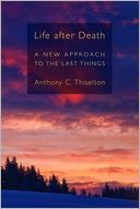 Cover of Life After Death: A New Approach to the Last Things