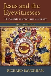 Cover of Jesus and the Eyewitnesses: The Gospels as Eyewitness Testimony (2nd edition)