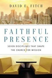 Cover of Faithful Presence: Seven Disciplines That Shape the Church for Mission