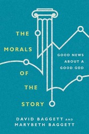 Cover of The Morals of the Story: Good News about a Good God