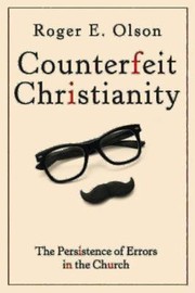 Cover of Counterfeit Christianity: The Persistence of Errors in the Church