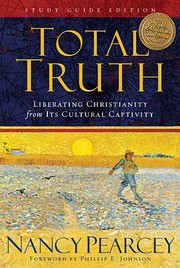 Cover of Total Truth: Liberating Christianity from its Cultureal Captivity