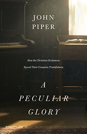 Cover of A Peculiar Glory: How the Christian Scriptures Reveal Their Complete Truthfulness