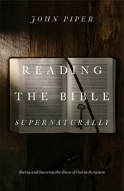 Cover of Reading the Bible Supernaturally: Seeing and Savoring the Glory of God in Scripture