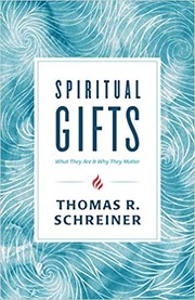 Cover of Spiritual Gifts: What They Are and Why They Matter
