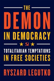 Cover of The Demon in Democracy: Totalitarian Temptations in Free Societies