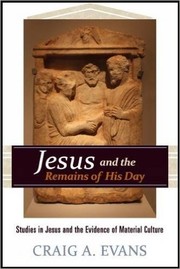 Cover of Jesus and the Remains of His Day: Studies in Jesus and the Evidence of Material Culture